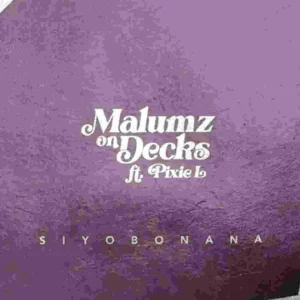 Malumz on Decks – Siyobonana ft. Pixie L Mp3 Download Fakaza:
