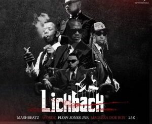 MashBeatz – Lick Back (Uh Huh Uh Huh) ft Wordz, Flow Jones Jr, 25K & Maglera Doe Boy Mp3 Download Fakaza: