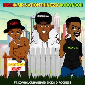 Mr Nation Thingz, Robot Boii & Toss – HotSpot Remix ft Combo M, Cuba Beats, Sicko & Rockess Mp3 Download Fakaza