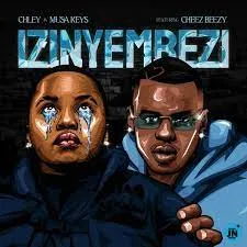 Musa Keys – Izinyembezi Ft Chley & Cheez Beezy Mp3 Download Fakaza: