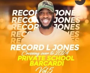 Record L Jones – Private School Barcadi Vol 5 (Crossing Over To 2024) Mp3 Download Fakaza
