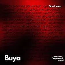 Soul Jam – Buya ft Bassie, Lwamii, Zwayetoven Mp3 Download Fakaza:
