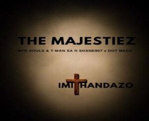 The Majestiez, MFR Souls & T-Man SA – Imithandazo ft Shane907 & Dot Mega Mp3 Download Fakaza: