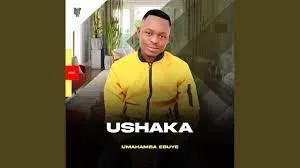 UShaka – Umahamba ebuye Mp3 Download Fakaza: