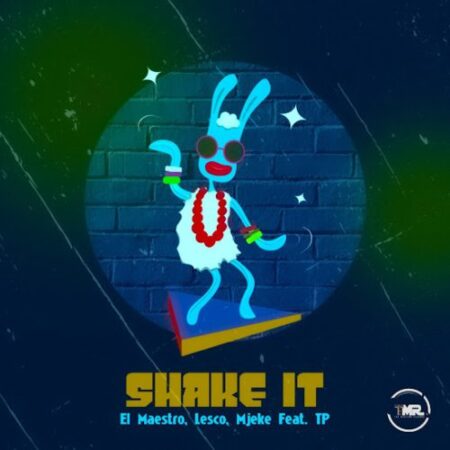 El Maestro – Shake It ft. Lesco, Mjeke & TP Mp3 Download Fakaza: E