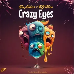 DaNukes Groove & DJ Obza – Crazy Eyes (Album) Ep Zip Download Fakaza: