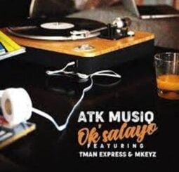 ATK Musiq – Ok’salayo ft TmanXpress & Mkeyz Mp3 Download Fakaza: