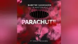 Ba Bathe Gashoazen & Master KG – Parachute Ft Emily Mohobs Mp3 Download Fakaza: