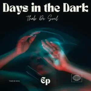 Thab De Soul – Days In The Dark (Album) Ep Zip Download Fakaza: