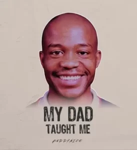 Buddynice – My Dad (Taught Me) Mp3 Download Fakaza:
