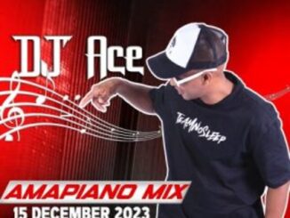 DJ Ace – 15 December 2023 (Amapiano Mix) Mp3 Download Fakaza: