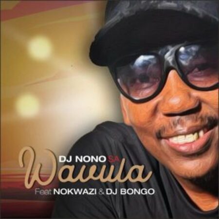DJ Nono SA – Wavula ft DJ Bongo & Nokwazi Mp3 Download Fakaza: