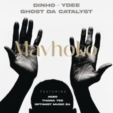 Dinho, Ghost & DJ Ydee – Mavhoko ft Optimist Music ZA, A’gzo & Thama Tee Mp3 Download Fakaza: