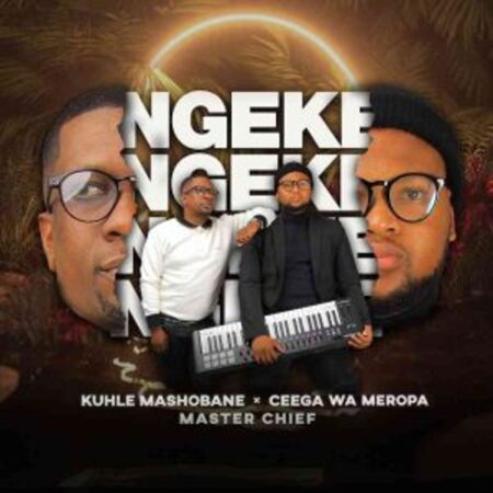 Kuhle Mashobane & Ceega – Ngeke ft. Master Chief Mp3 Download Fakaza: