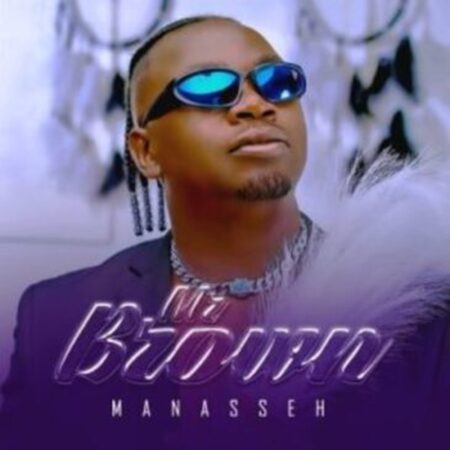 Mr Brown – Manasseh Album Zip Download Fakaza:
