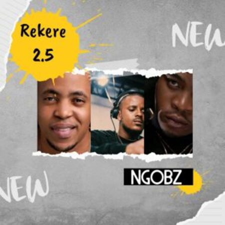 Ngobz – Rekere 2.5 (To Kabza De Small, Stakev, Tyler ICU & Nandipha 808) Mp3 Download Fakaza: