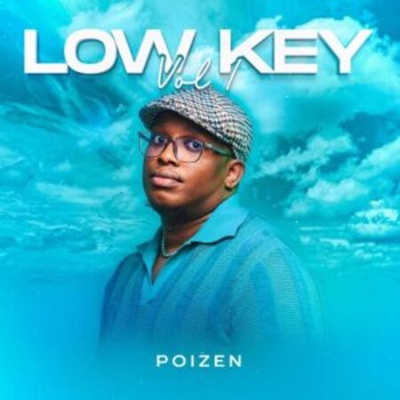 Poizen – Low Key Vol 1 Album Download Fakaza: