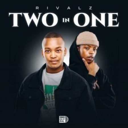 Rivalz – Two In One Mp3 Download Fakaza: