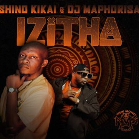 Shino Kikai & DJ Maphorisa – Izitha (song) ft. Lioness Ratang & KG Nova Mp3 Download Fakaza: S