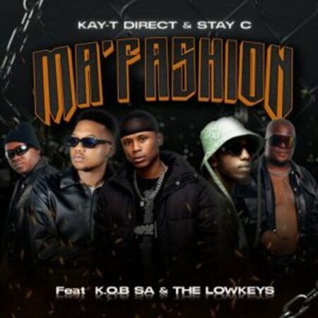 Stay C & Kay-T Direct – Ma’Fashion ft K.O.B SA & The Lowkeys Mp3 Download Fakaza:
