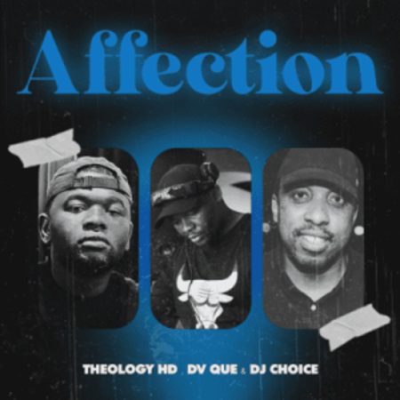 Theology HD – Affection ft DV Que & DJ Choice Mp3 Download Fakaza: