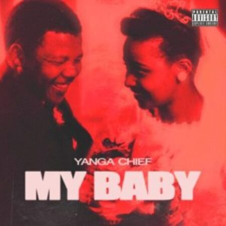 Yanga Chief – My Baby Mp3 Download Fakaza: