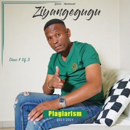 Ziyangegugu – Plagiarism Album Download Fakaza: Z