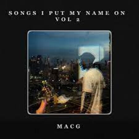 MacG – Songs I Put My Name On, Vol. 2 Album Download Fakaza: