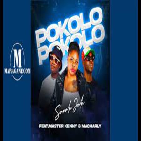 Sanah Jah – Pokolo Ft Master Kenny x Macharly Mp3 Download Fakaza: