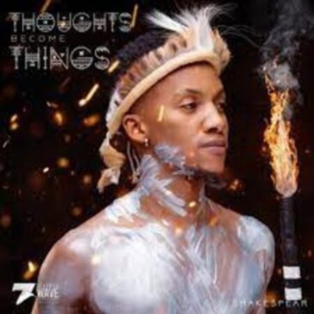 Shakespear – Thoughts Become Things Album Download Fakaza: