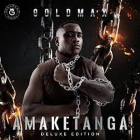 Goldmax – Amaketanga Deluxe Edition Album Zip Download Fakaza: