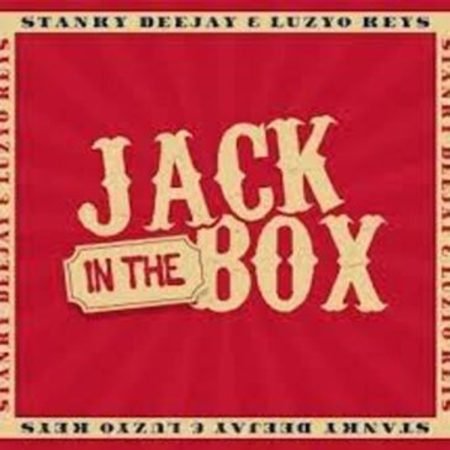 Stanky DeeJay & Luzyo Keys – Jack In The Box Mp3 Download Fakaza