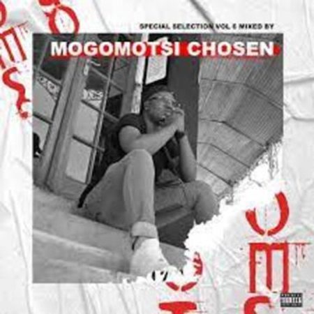 Mogomotsi Chosen – Special Selection Vol. 6 Mp3 Download Fakaza: