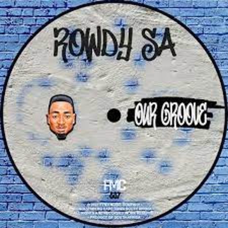 Rowdy SA – Our Groove Mp3 Download Fakaza: