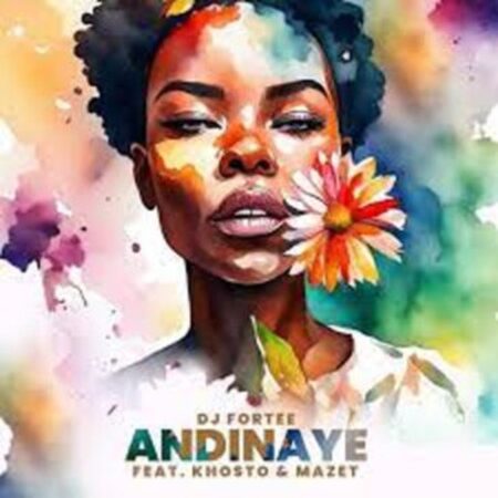 DJ Fortee – Andinaye ft Khosto & MaZet SA Mp3 Download Fakaza: