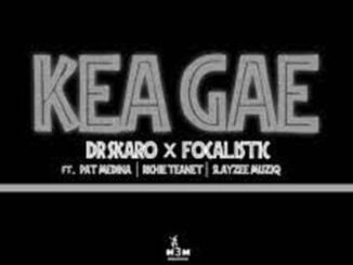 Dr Skaro – Kea Gae ft Focalistic, Pat Medina, Richie Teanet & SlayZee MusiQ Mp3 Download Fakaza: