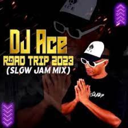 DJ Ace – Road Trip 2023 (Slow Jam Mix) Mp3 Download Fakaza: