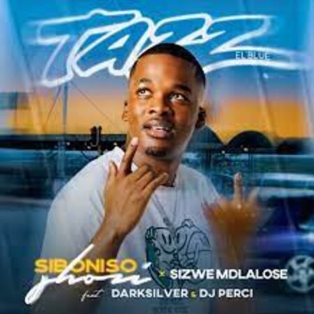 Siboniso Shozi – Tazz El’Blue ft Sizwe Mdlalose, DarkSilver & DJ Perci Mp3 Download Fakaza: S