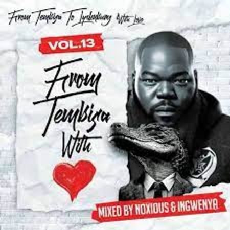 Noxious Deejay – From Tembisa 2 Lydenburg With Love Vol. 13  Mp3 Download Fakaza: