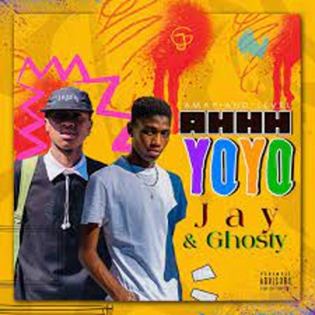 Jay & Ghosty – AHHH YOYO Mp3 Download Fakaza: Ja