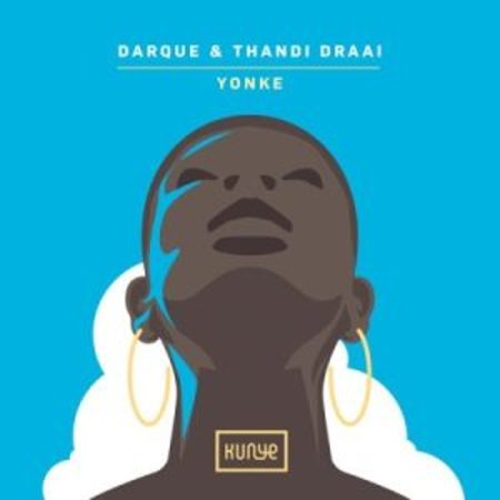 Darque & Thandi Draai – Yonke Mp3 Download Fakaza: