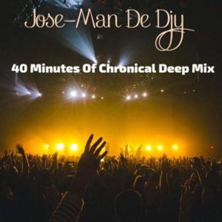 Jose-Man De Djy – 40 Minutes Of Chronical Deep Mix Mp3 Download Fakaza: