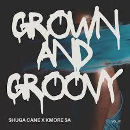 Shuga Cane & Kmore SA – Grown and Groovy Album Download Fakaza: