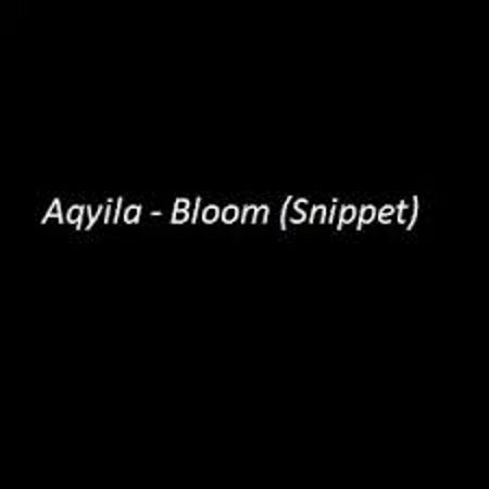 Aqyila – Bloom Mp3 Download Fakaza: