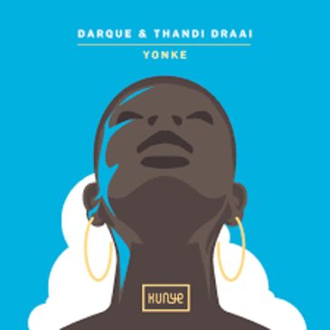 Darque & Thandi Draai – Yonke Ep Zip Download Fakaza: