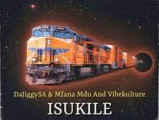 DaJiggySA – Isukile Ft Mfana Mdu & Vibekulture Mp3 Download Fakaza: