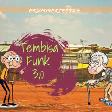 DrummeRTee924 – Tembisa Funk 3,0 Mp3 Download Fakaza: