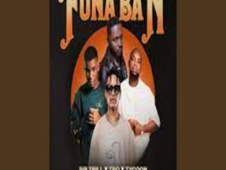 SirTrill Ft.TBO x Tycoon – Funa Ban & Russel Zuma Mp3 Download Fakaza: