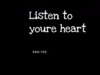 Pro-Tee – Listen to You’re Heart Mp3 Download Fakaza: P