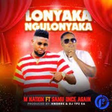 M Nation – Lonyaka Ngulonyaka ft Samu Once Again Mp3 Download Fakaza: